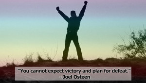 cannot expect victory and plan for defeat by Joel Osteen ...