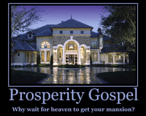 The prosperity gospel movement is centered on faith, which is ...