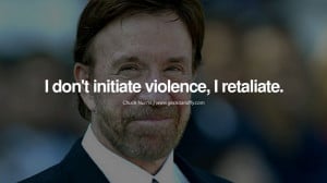 Chuck Norris Quotes, Facts and Jokes I don't initiate violence, I ...