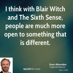 think with Blair Witch and The Sixth Sense, people are much more ...