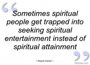 sometimes spiritual people get trapped