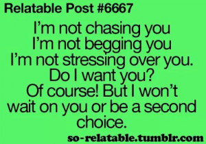 not chasing you.....