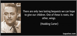 Children One Roots The Other Wings Hodding Carter Quotes