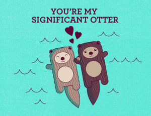 ... ways to let your significant ‘otter’ know how much you love them