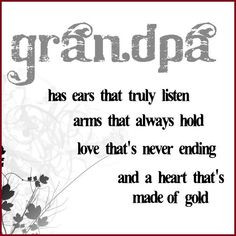 Grandpa Quotes | So true... | grandparents - sayings and stuff More