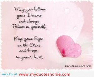 May You Follow Your Dreams And Always Believe In Yourself. Keep Your ...