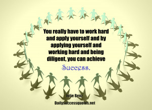 ... yourself and working hard and being diligent, you can achieve success