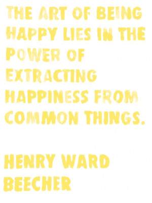 Tagged with: art of being happy • Henry Ward Beecher