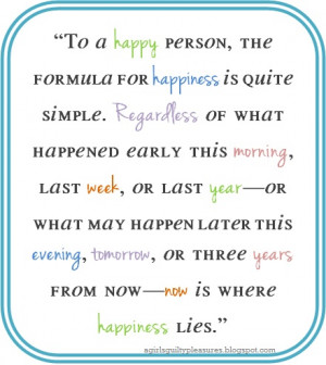 Now Is Where Happiness Lies: Quote About Now Is Where Happiness Lies ...
