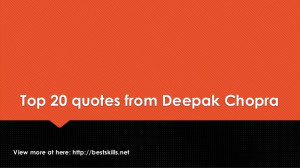 Top 20 quotes from Deepak Chopra