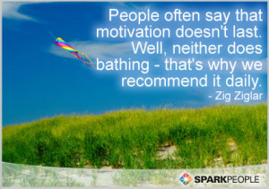 Motivational Quote - People often say that motivation doesn't last ...