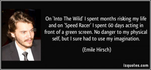 On 'Into The Wild' I spent months risking my life and on 'Speed Racer ...