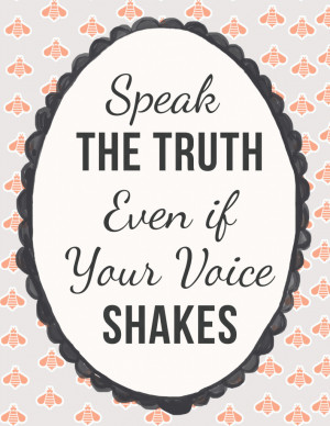 Speak the Truth Even If Your Voice Shakes - Free Printable