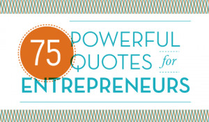 The BrandMakerNews team compiled 75 powerful quotes to ignite and fuel ...
