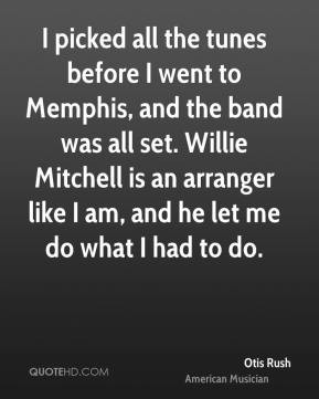 Otis Rush - I picked all the tunes before I went to Memphis, and the ...
