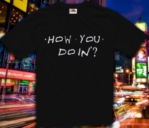 FREE SHIPPING How You Doin? Quote Joey Friends Mens Boys Funny Joke ...