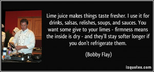 Lime juice makes things taste fresher. I use it for drinks, salsas ...