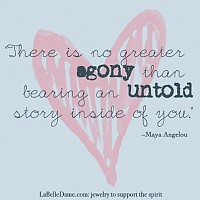 There is no greater agony than bearing an untold story inside of you ...