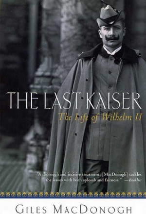 ... marking “The Last Kaiser: The Life of Wilhelm II” as Want to Read