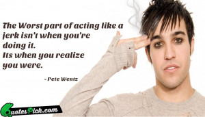 The Worst Part Of Acting by pete-wentz Picture Quotes