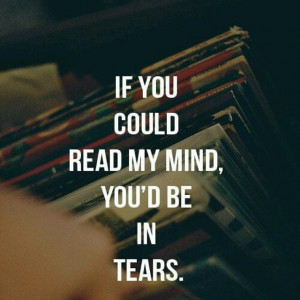 If You Could Read My Mind You Would Be In Tears Pictures, Photos, and ...