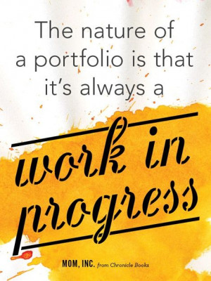 The nature of portfolio is that it's always a work in progress