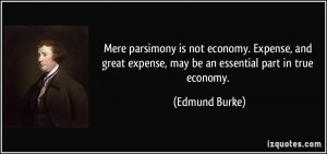 Mere parsimony is not economy. Expense, and great expense, may be an ...