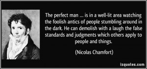 The perfect man … is in a well-lit area watching the foolish antics ...