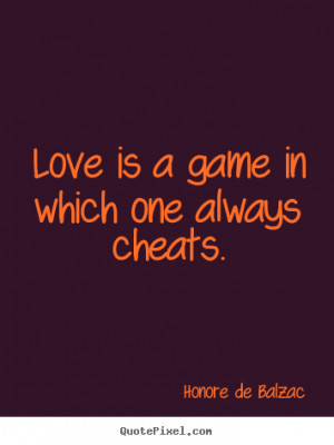 ... poster quote about love - Love is a game in which one always cheats