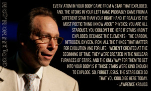 Lawrence Krauss: Every atom in your body came from a star that ...