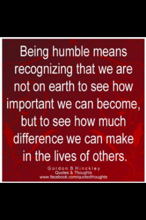 Gordon B. Hinckley quote - #Humility