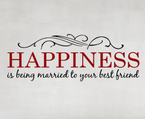 Happiness is being Married to your Best Friend Wall Vinyl words ...