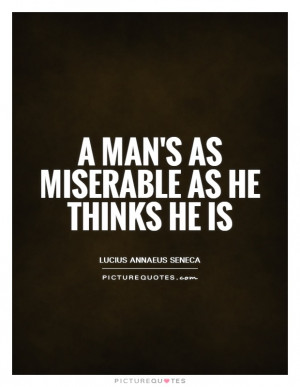 Quotes Miserable Quotes Negative Attitude Quotes Lucius Annaeus Seneca
