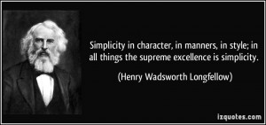 Simplicity in character, in manners, in style; in all things the ...