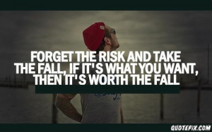 Funny Quotes About Risk Taking ~ Forget The Risk And Take The Fall ...