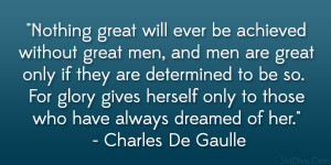 great will ever be achieved without great men and men are great ...