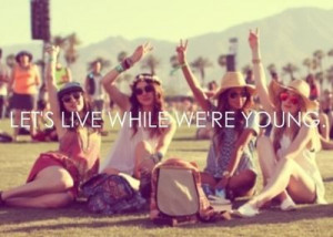 Lets live while we're young