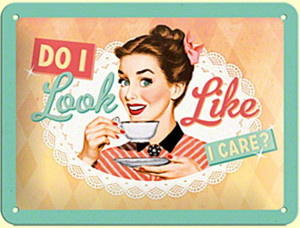 Do I Look Like I Care? funny metal sign (na 2015)