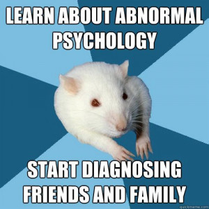 ... abnormal psychology start diagnosing friends an - Psychology Major Rat