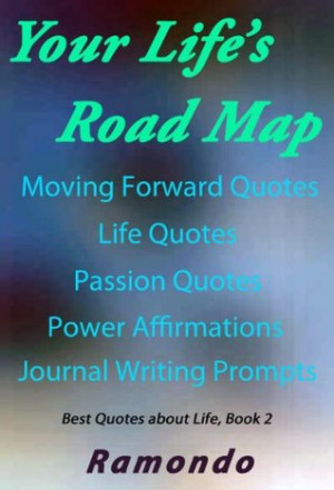 Road Map: with Moving Forward Quotes, Life Quotes, and Passion Quotes ...