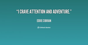 quote-Eddie-Cibrian-i-crave-attention-and-adventure-153547.png
