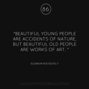 Beautiful young people are accidents of nature, but beautiful old ...