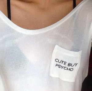 shirt white psycho cute grunge classy quote on it quote on it cute ...