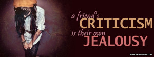 Friends criticism is their own jealously