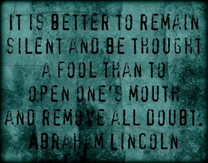 Greg used to always tell me this! 25 Famous Abraham Lincoln Quotes