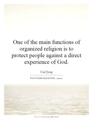 ... to protect people against a direct experience of God. Picture Quote #1