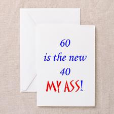 60 is the new 40? Greeting Card for
