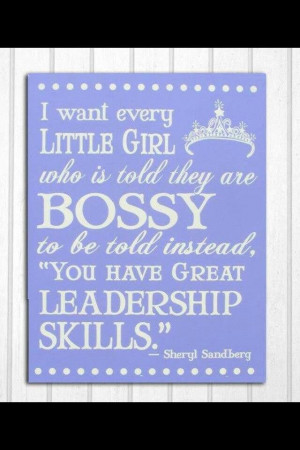 not bossy. I'm a leader