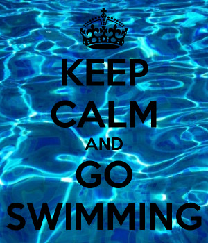KEEP CALM AND GO SWIMMING
