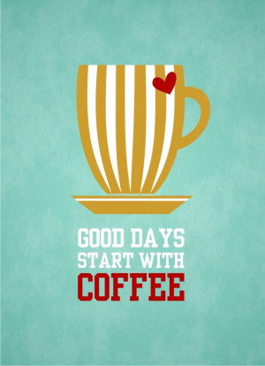 Good Days Start with Coffee - 5x7 - Digital Printable Poster, Print ...